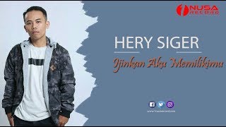 Hery Siger - Izinkan Aku Memilikimu |  