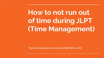 How to not run out of time during JLPT - Tips from someone who scored 180/180 on N1