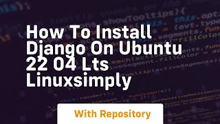 how to install django on ubuntu 22 04 lts linuxsimply