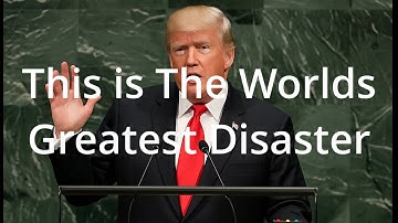 Trump is The Worlds Greatest Disaster