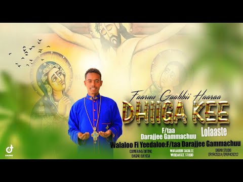 Dhiiga Kee Lolaaste F Taa Darajjee Gammachuu Faaruu Gaabbii Afaan Oromoo Ortodoksii Tawaahidoo