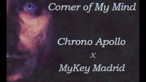 Chrono Apollo x MyKey Madrid - Corner of My Mind (Official Music/Lyric Video)