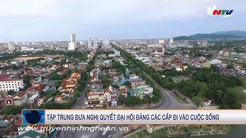 Tập trung đưa Nghị quyết Đại hội Đảng các cấp đi vào cuộc sống