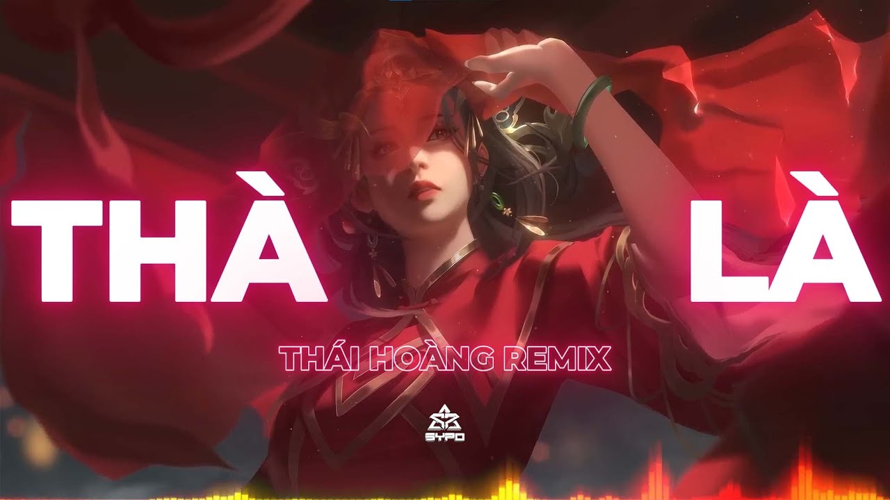 THÀ LÀ (THÁI HOÀNG REMIX) | VIETMIX - NHẠC TRENDING XU HƯỚNG TIKTOK