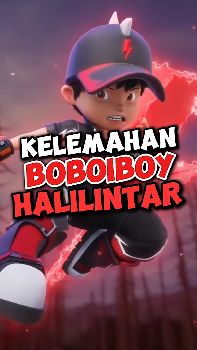Kelemahan Terbesar Boboiboy Halilintar