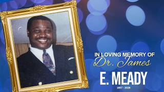 Honoring the Life of Dr. James E. Meady