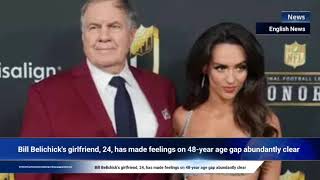 Bill Belichick's girlfriend, 24, has made feelings on 48-year age gap abundantly clear