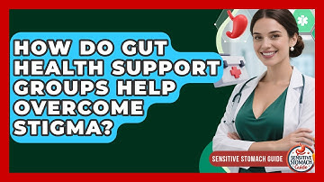 How Do Gut Health Support Groups Help Overcome Stigma? - Sensitive Stomach Guide
