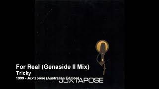 Tricky - For Real (Genaside II Mix) [1999 - Juxtapose (Australian Edition)]