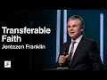 Transferable Faith | Jentezen Franklin