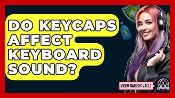 Do Keycaps Affect Keyboard Sound? - Video Gamers Vault