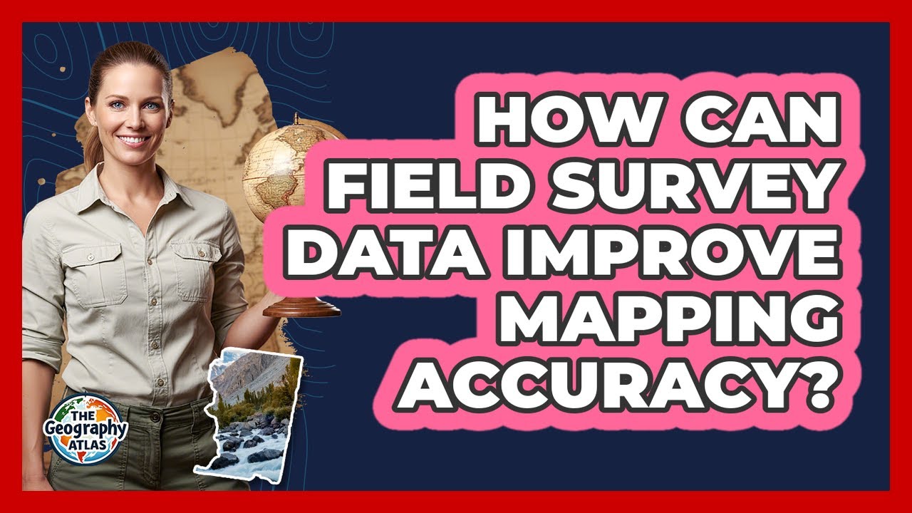 How Can Field Survey Data Improve Mapping Accuracy?