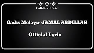 Gadis Melayu~JAMAL ABDILLAH || { Video Lyrics}