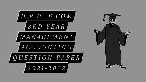 H.P.U. B.COM. 3rd year Management Accounting Question papers 2021-2022