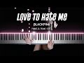 BLACKPINK - Love To Hate Me | Piano Cover by Pianella Piano