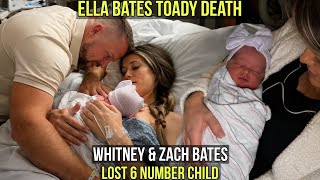 DEATH😭| Whitney & Zach Bates Son Ella Bates Today's Shocking DEATH | Whole Bates Family Devastated |