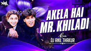 Akela Hai Mr. Khiladi Remix Dj Anil Thakur Akshay Kumar, Juhi Chawla |Udit Narayan Mix 2K24