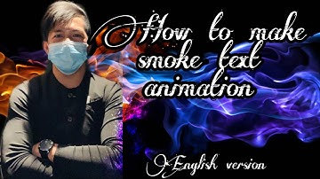 How to make smoke text animation used of kinemaster applications English version