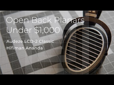 Open Back Planar Headphones Under $1000 - Audeze LCD-2C vs. Hifiman Ananda