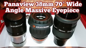 Panaview 38mm 70° Wide Angle Massive:Unboxing VS Celestron Ultima LX17mm & Moonfish Barlow/Titan OVL