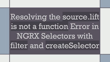 Resolving the source.lift is not a function Error in NGRX Selectors with filter and createSelector