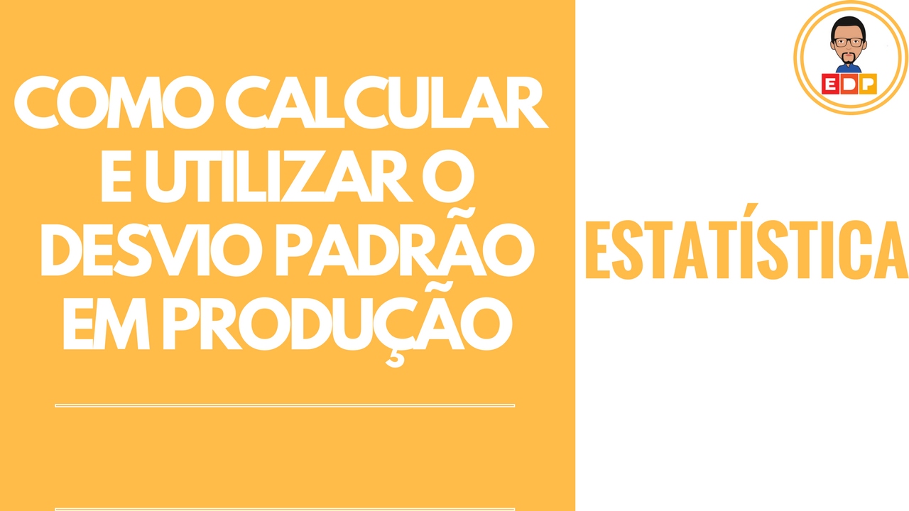 Estatistica Como calcular e utilizar o desvio padrao em um processo ...