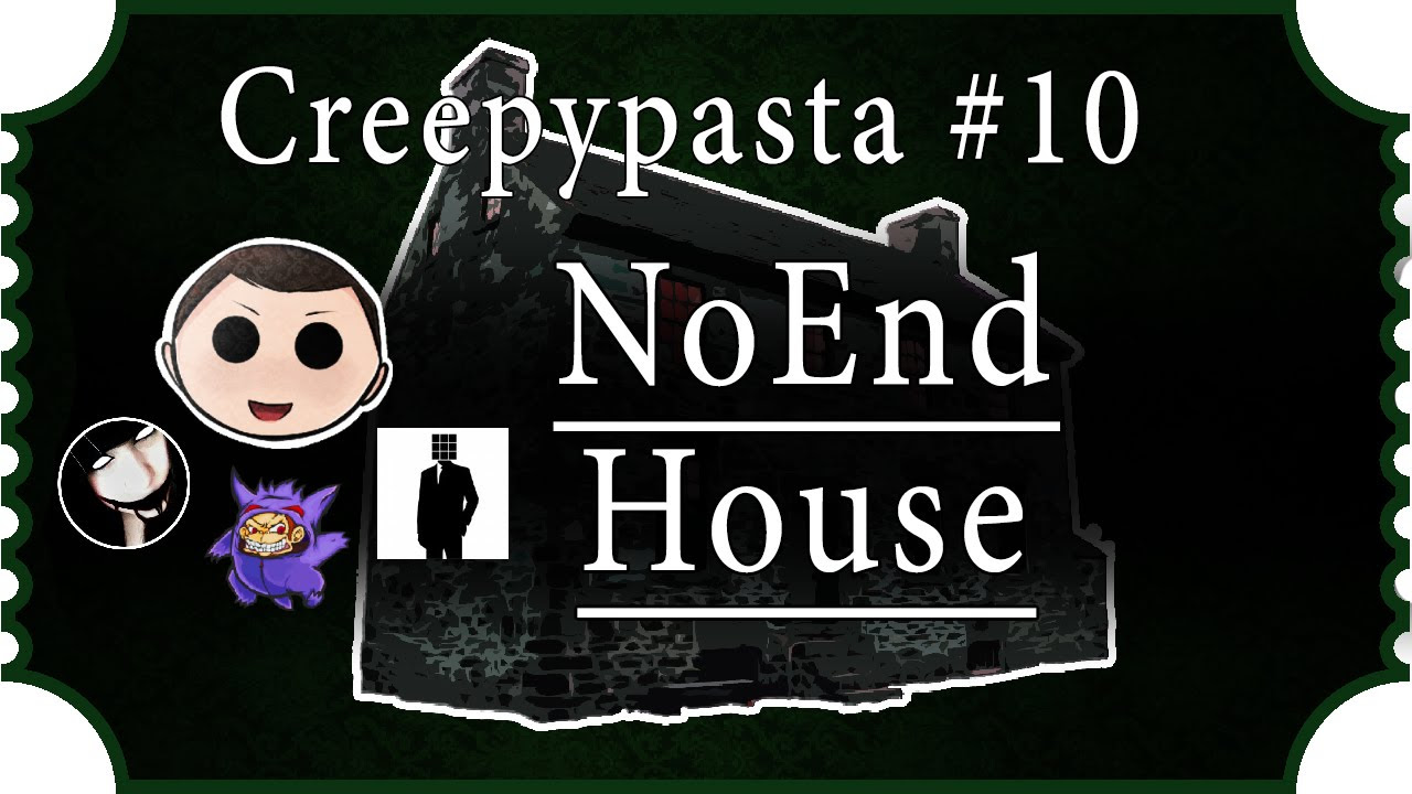 CreepyPasta #165 - NoEnd House