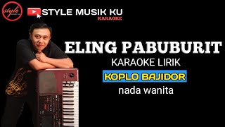 Eling Pabuburit - Karaoke Lirik ll Koplo Kendang Bajidor