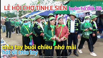 Chia tay buổi chiều tại lễ hội chợ tình e siên buôn Hồ Đăk Lăk 2025, hát sli lạng Sơn