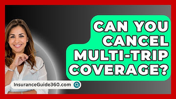 Can You Cancel Multi-trip Coverage? - InsuranceGuide360.com