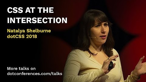 dotCSS 2018 - Natalya Shelburne - CSS at the Intersection