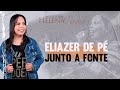 Pastora Helena Raquel - Eliezer de pé junto a fonte