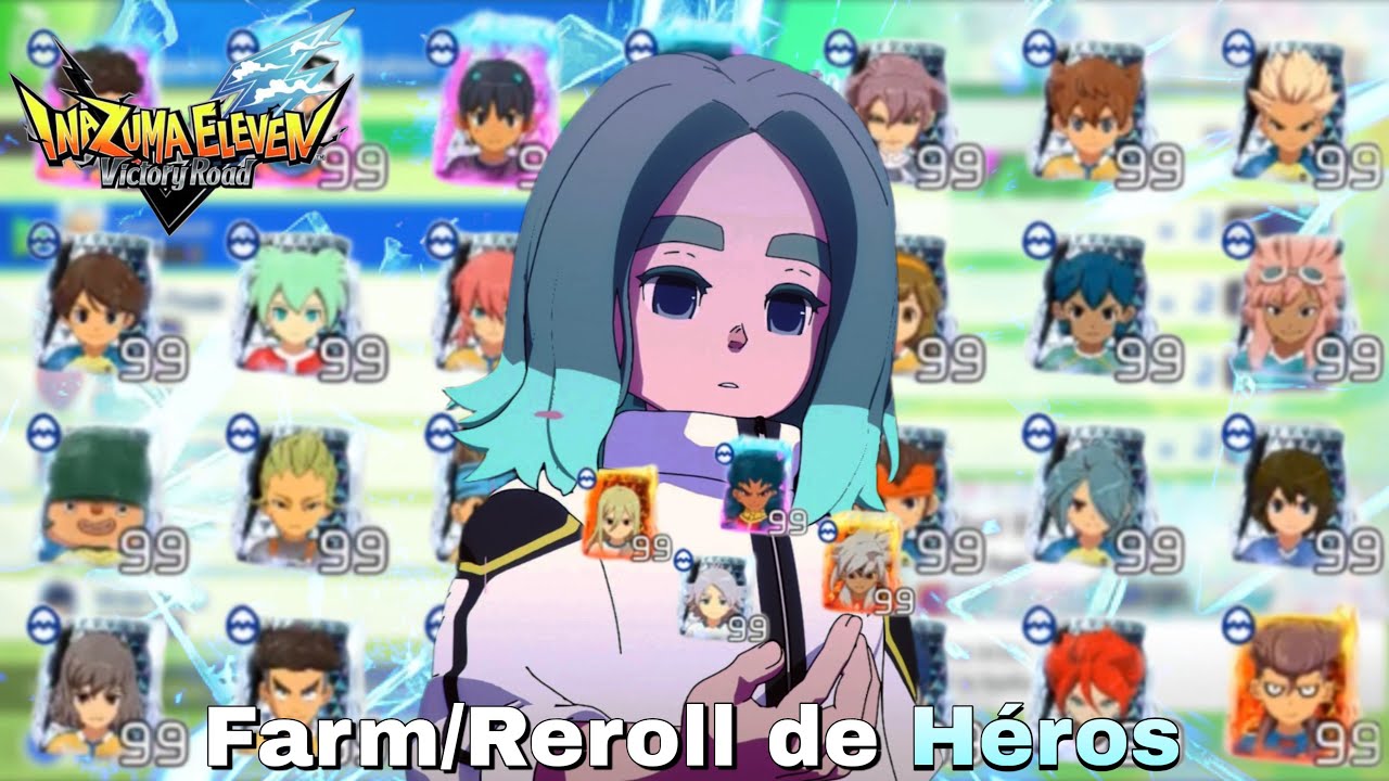 LES méthodes pour farm et reroll des Héros et Basaras sur Inazuma Eleven Victory Road !!!