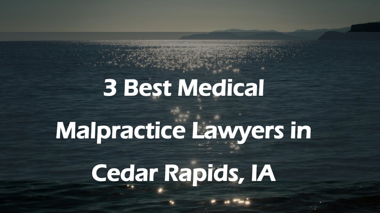 3 Best Medical Malpractice Lawyers in Cedar Rapids, Iowa 2024 | Medical Negligence Lawyers