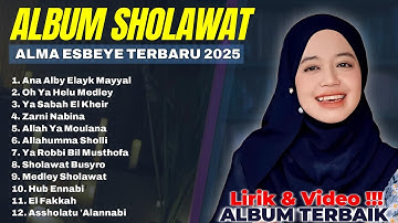 ALMA ESBEYE - ALBUM SHOLAWAT TERBARU ALMA ESBEYE 2025 - PLAYLIST ALMA ESBEYE TERBARU 2025 (LIRIK)