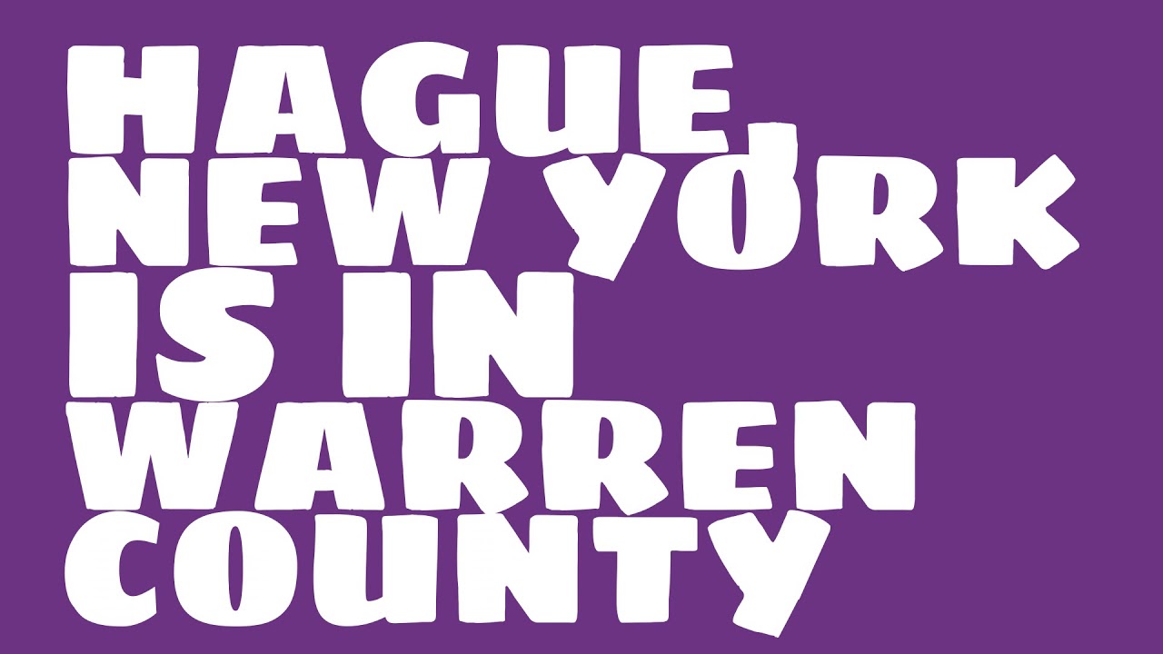 What county is Hague, New York in? YouTube