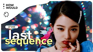 how would iz*one sing 'LAST SEQUENCE' (WJSN) | bingsoosh