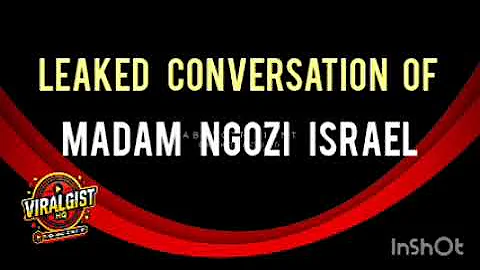 UAAG UPDATE: MADAM NGOZI ISRAEL AUDIO LEAKED 