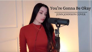 Youre Gonna Be Okay - Jenn Johnson/Bethel Music Cover