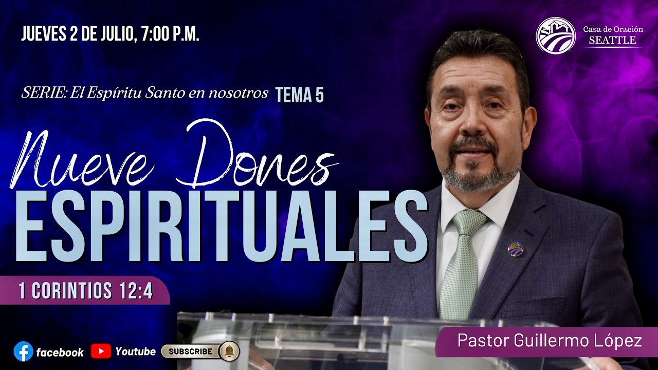 REUNION GENERAL 2 de Julio 2026/Tema: NUEVE DONES ESPIRITUALES /Pr. Guillermo López.
