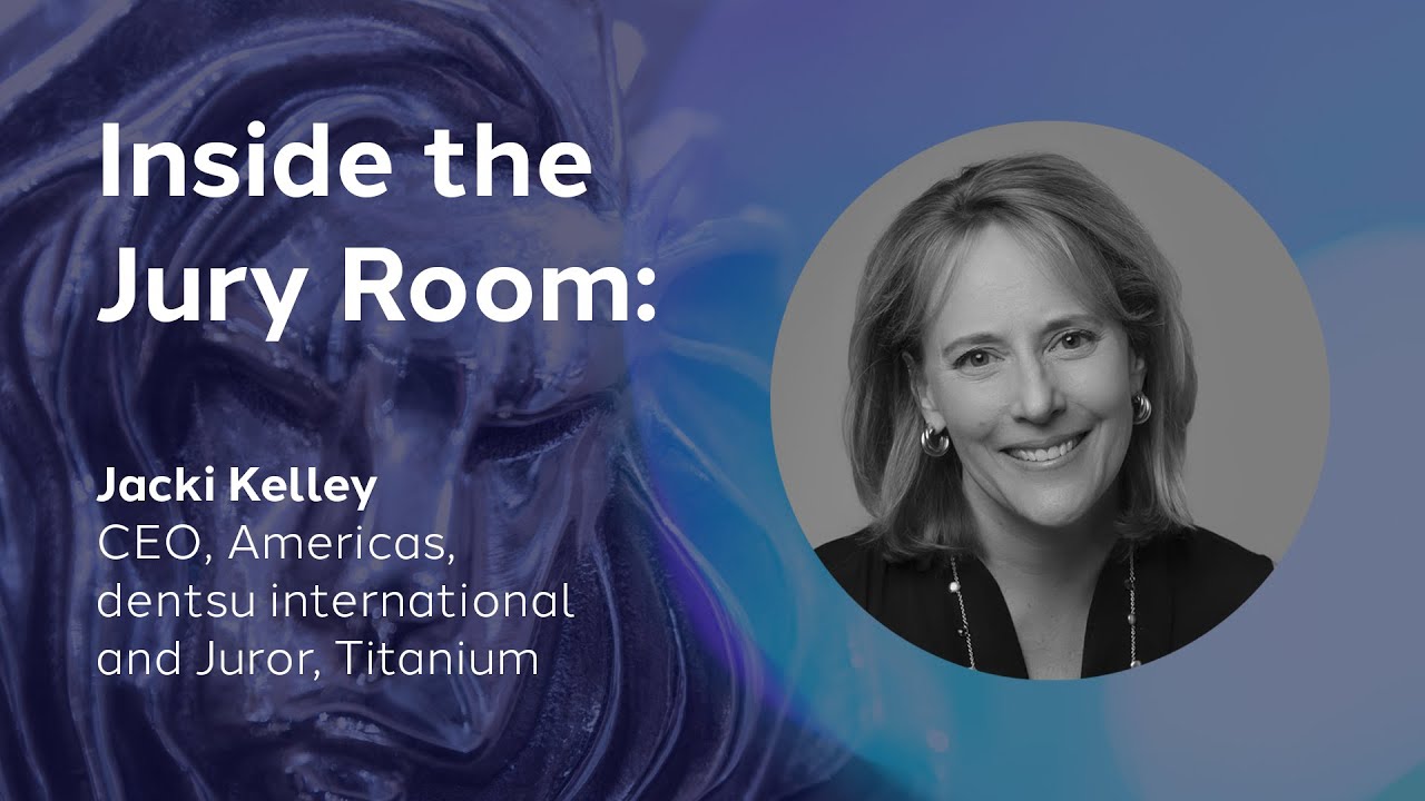 Inside the Jury Room: Jacki Kelley, CEO Americas, dentsu international | 