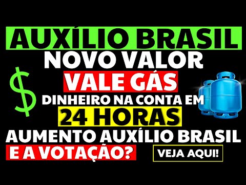 AUMENTO AUXÍLIO BRASIL VALE GÁS NOVO VALOR DINHEIRO NA CONTA EM 24 HORAS VEJA SÓ