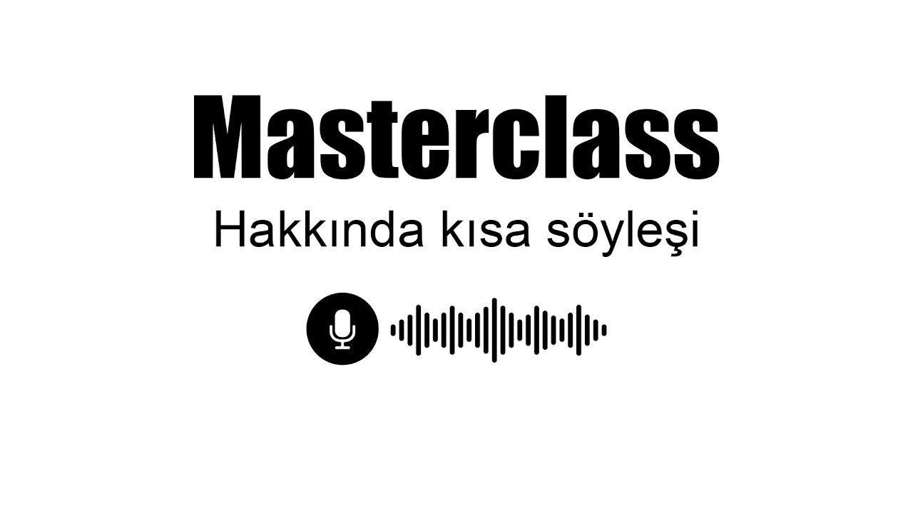 Masterclass hakkında kısa sohbet.
