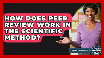 How Does Peer Review Work In The Scientific Method? - Steps to Sophomore Year