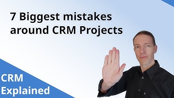 7 Biggest mistakes around CRM Projects
