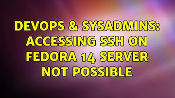 DevOps & SysAdmins: Accessing ssh on Fedora 14 server not possible