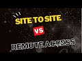 VPN Tunnels and Stuff | Site to Site vs Remote Access