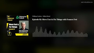 Episode 92: Move Fast & Fix Things with Frances Frei