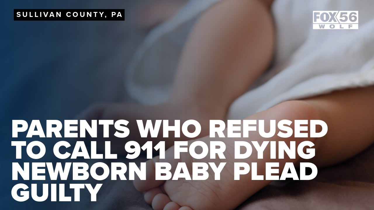 Parents who refused to call 911 for dying newborn baby plead guilty ...