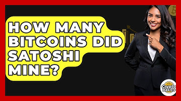 How Many Bitcoins Did Satoshi Mine? - CryptoBasics360.com